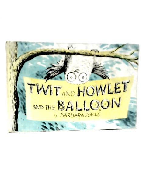 Twit and Howlet and the Balloon von Barbara Jones