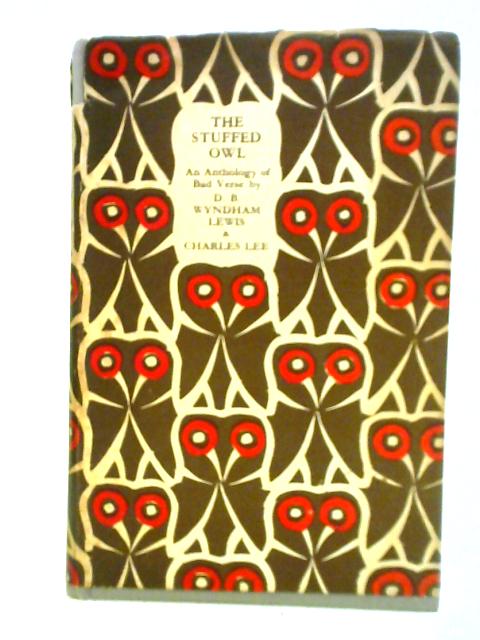 The Stuffed Owl An Anthology of Bad Verse By D. B. Wyndham Lewis Charles Lee