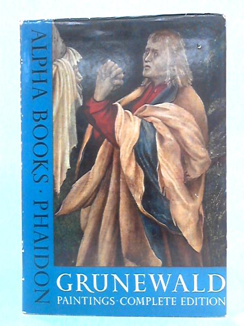 Grünewald: The Paintings, Complete Edition By J.K. Huysmans & E. Ruhmer