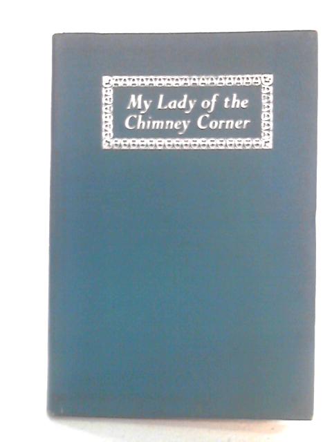 My Lady of the Chimney-Corner By ALexander Irvine