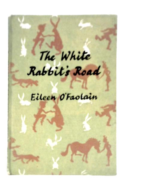 The White Rabbit's Road von Eileen O'Faolain