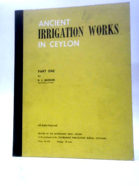 Ancient Irrigation Works In Ceylon - Part One By R L Brohier