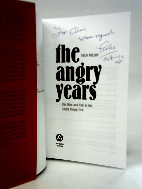 The Angry Years: The Rise and Fall of the Angry Young Men By Colin Wilson