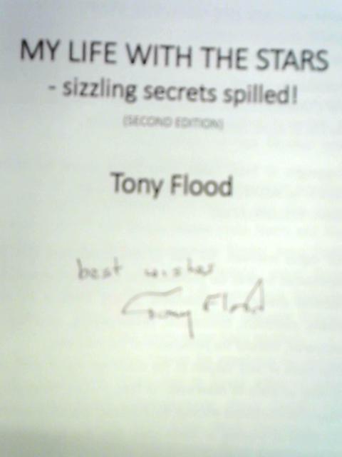 My Life With The Stars: Sizzling Secrets Spilled! By Tony Flood