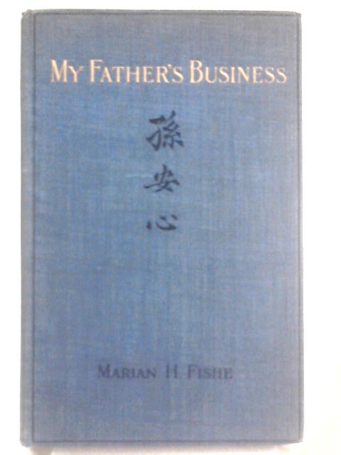 My Father's Business, or, A Brief Sketch of the Life and Work of Agnes Gibson By Marian H. Fishe