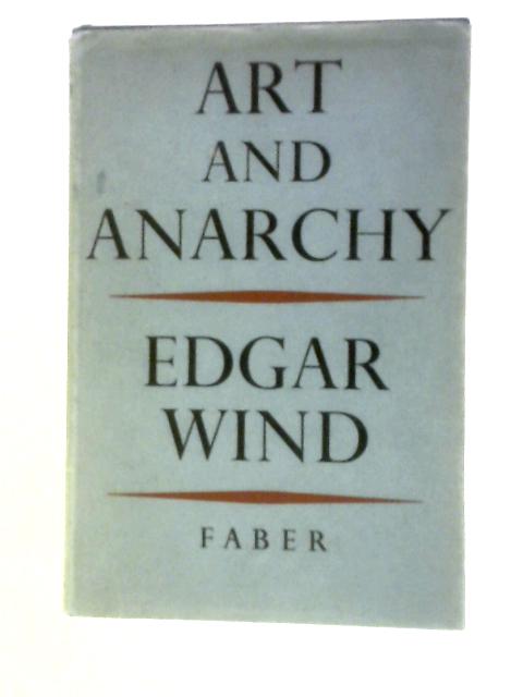 Art And Anarchy: The Reith Lectures 1960 By Edgar Wind