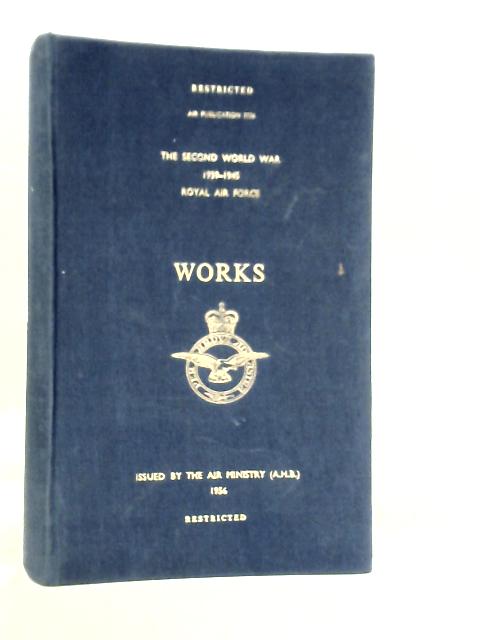 The Second Word War 1939-1945 Royal Air Force: Works