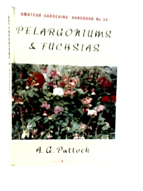 Pelargoniums and Fuchsias von A.G.Puttock