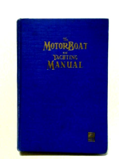 The Motor Boat and Yachting Manual By Various