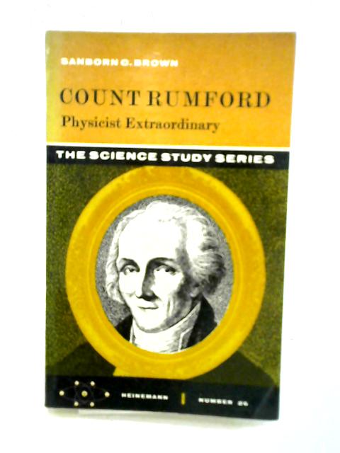 Count Rumford: Physicist Extraordinary von Sanborn Conner Brown