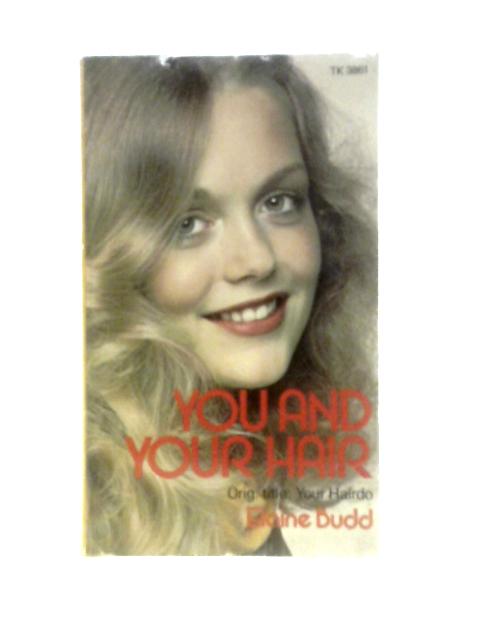 You and Your Hair By Elaine Budd