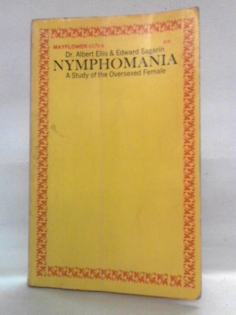 Nymphomania: A Study of the Oversexed Woman By Albert Ellis, Edward Sagarin