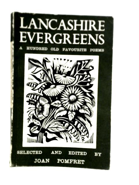 Lancashire Evergreens: A Hundred Favourite Old Poems By Various