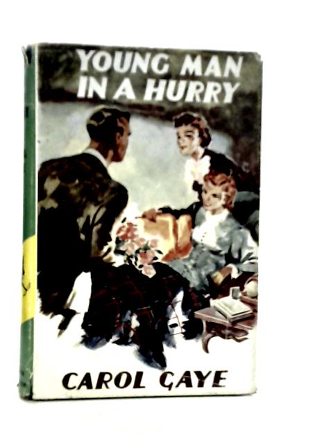 Young Man in a Hurry. A Romance By Carol Gaye