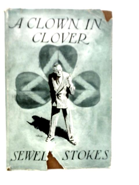 A Clown in Clover By Sewell Stokes