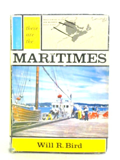 These are the Maritimes By Will R. Bird