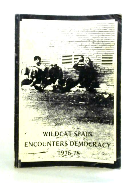 Wildcat Spain Encounters Democracy 1976-8 By Unstated