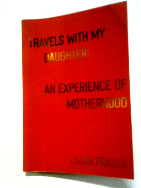 Travels With My Daughter By Laura Fraser