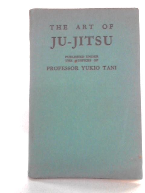 The Art Of Ju-Jitsu By Professor Yukio Tani