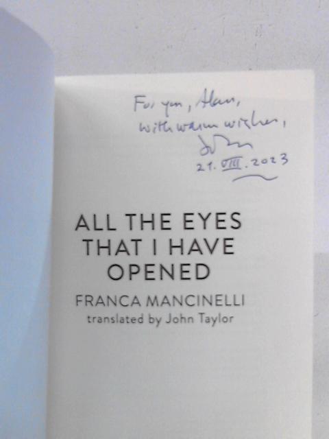 All the Eyes That I Have Opened By Franca Mancinelli, John Taylor trans.