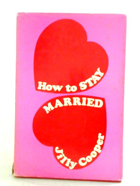 How to Stay Married By Jilly Cooper