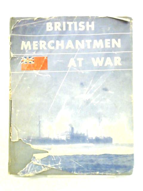 British Merchantmen At War: The Official Story Of The Merchant Navy: 1939 - 1944 von J. L. Hodson