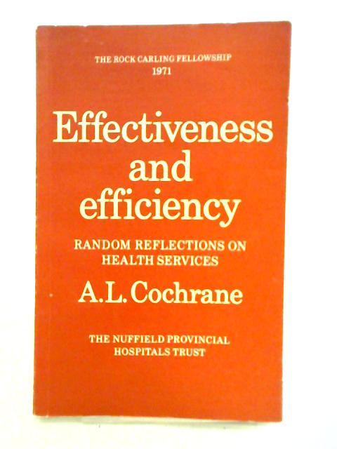 Effectiveness and Efficiency: Random Reflections on Health Services von A. L. Cochrane