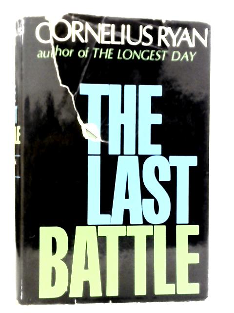 The Last Battle By Cornelius Ryan