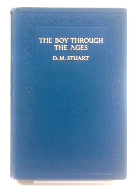 The Boy Through The Ages By Dorothy Margaret Stuart