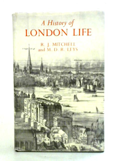 A History of London Life von R.J. Mitchell M.D.R. Leys