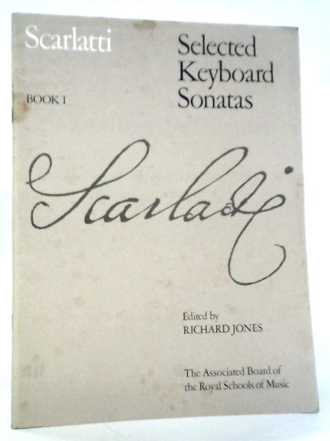 Scarlatti- Selected Keyboard Sonatas Book 1 By Richard Jones