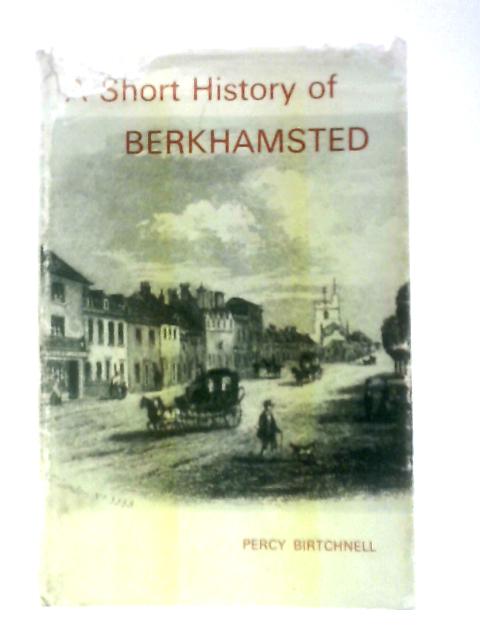 A Short History of Berkhamsted von Percy C.Birtchnell