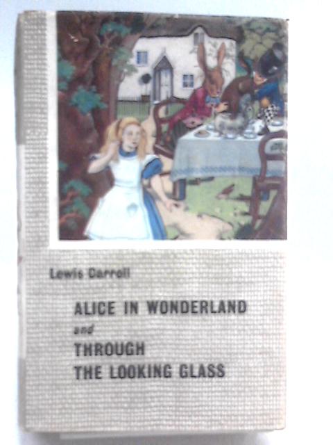 Alice in Wonderland and Through the Looking Glass von Lewis Carroll