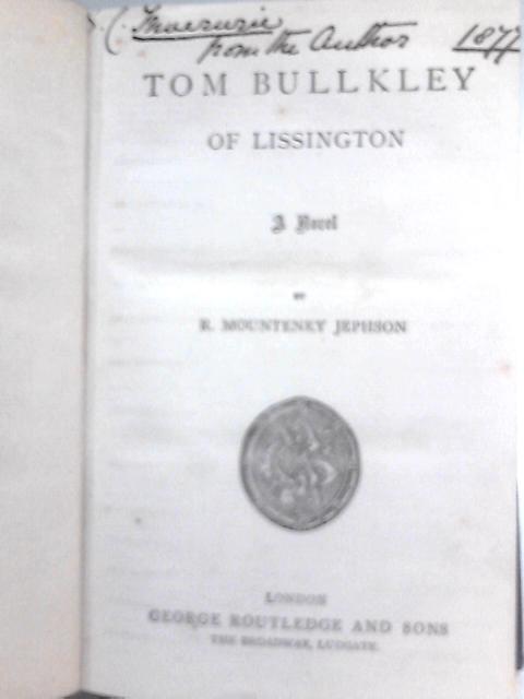 Tom Bullkley of Lissington By R. Mounteney Jephson