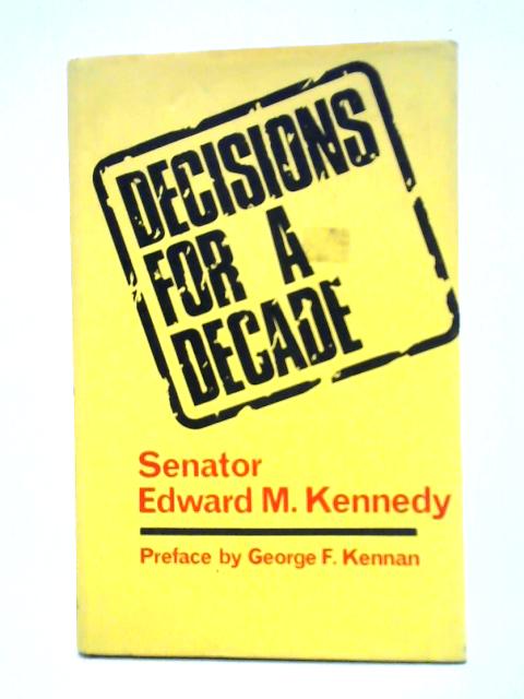 Decisions for a Decade By Senator Edward M. Kennedy