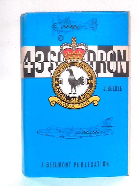 43 Squadron Royal Flying Corps, Royal Air Force: The History Of The Fighting Cocks, 1916-1966 By J. Beedle