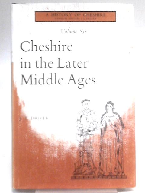 Cheshire in the Later Middle Ages von J T Driver