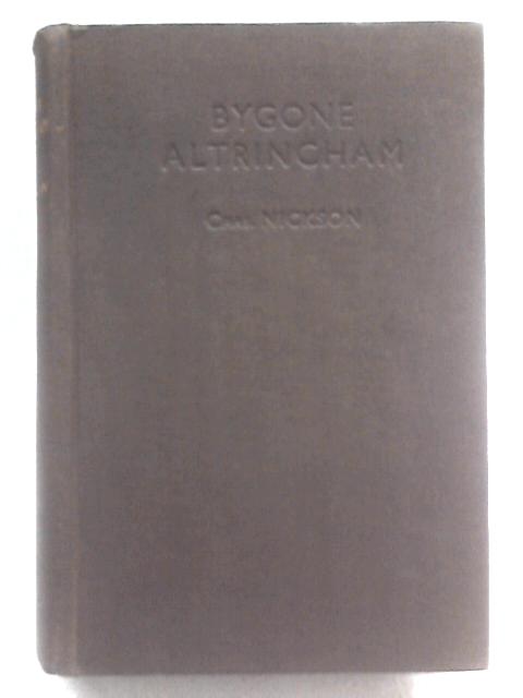 Bygone Altrincham Traditions and History von Chas. Nickson