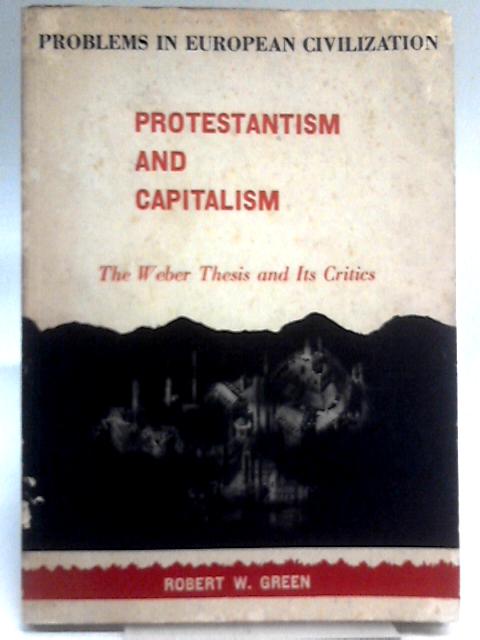 Problems in European Civilization: Protestantism and Capitalism By Robert W. Green