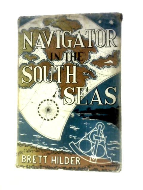 Navigator in the South Seas By Brett Hilder