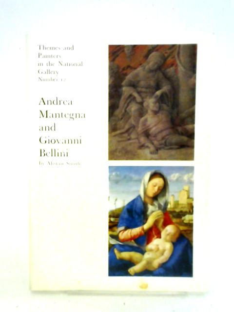 Andrea Mantegna and Giovanni Bellini By Alaistair Smith