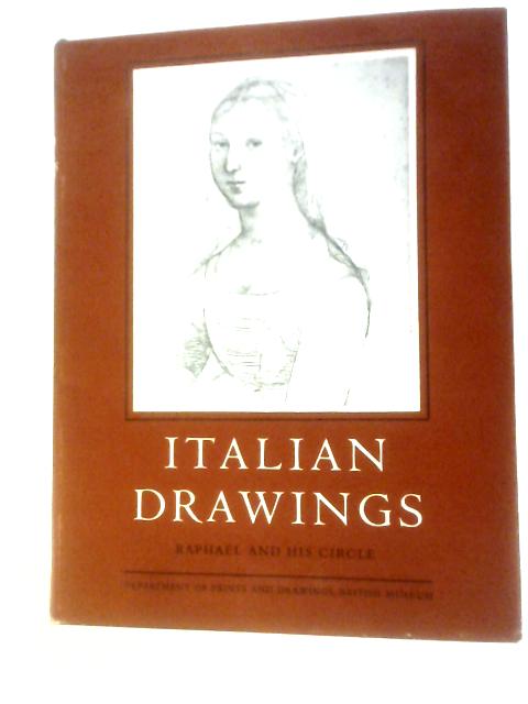 Italian Drawings In The British Museum: Raphael And His Circle By Philip Pouncey John A.Gere