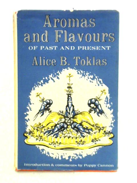 Aromas & Flavours of Past and Present By Alice B. Toklas