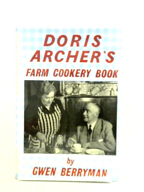 Doris Archer's Farm Cookery Book By Gwen Berryman