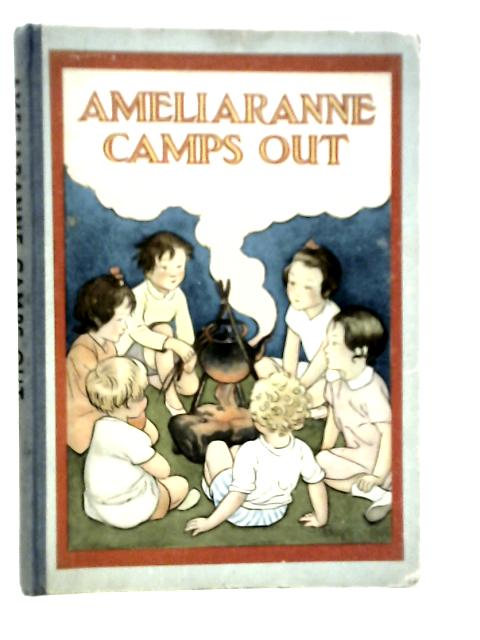 Ameliaranne Camps Out By Constance Heward