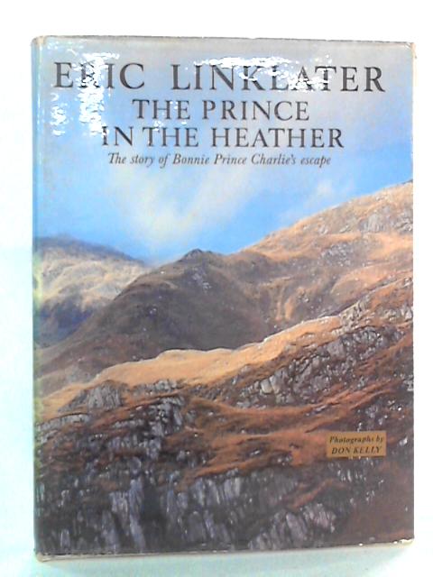 The Prince In The Heather: The Story of Bonnie Prince Charlie's Escape By Eric Linklater