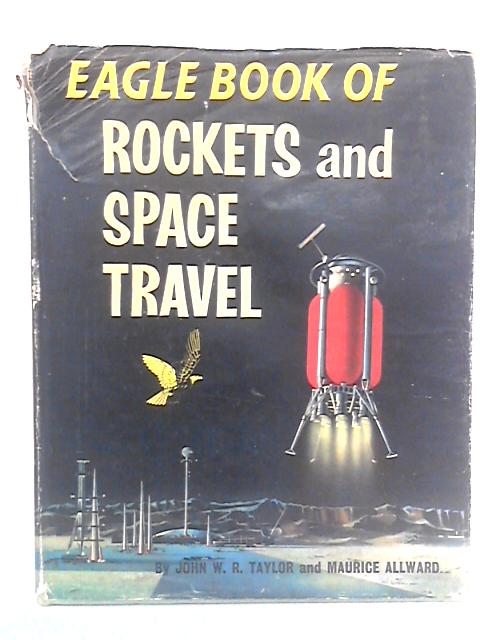 Eagle Book Of Rockets And Space Travel By John W. R. Taylor & Maurice Allward