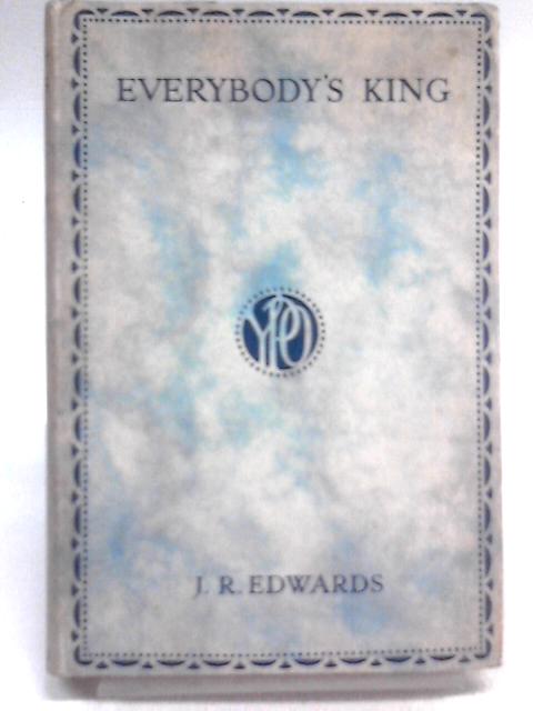 Everybody's King By J. R. Edwards