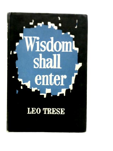 Wisdom Shall Enter By Leo J.Trese