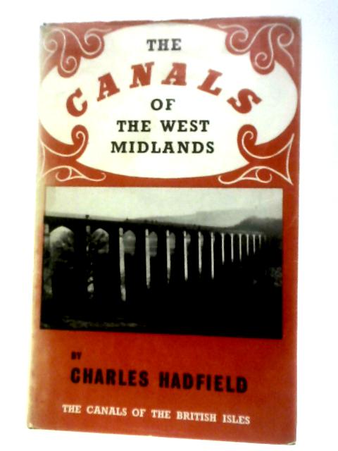 The Canals of the West Midlands (Canals of the British Isles Series No.6) By Charles Hadfield